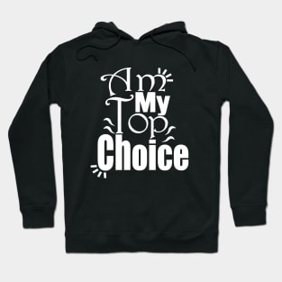 Choose Yourself , Am My Top Choice Hoodie